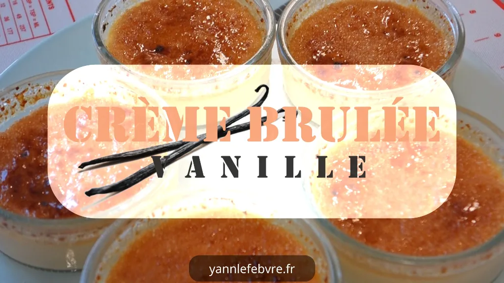 Délicieux dessert, crème brûlée, caramel croquant, texture onctueuse, saveur vanillée par Yann Lefebvre 2025