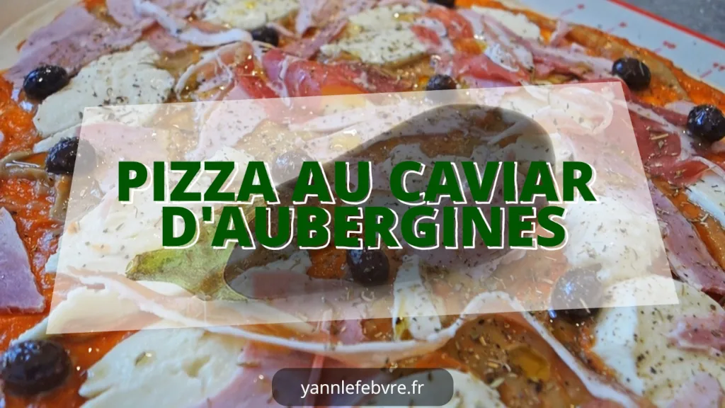 Pizza au caviar d’aubergine : recette savoureuse, facile et originale pour un repas méditerranéen gourmand par Yann Lefebvre 23025