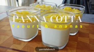 Découvrez notre panna cotta onctueuse au yaourt grec, sublimée par une touche d’ananas rôti, pour un dessert frais et gourmand par Yann Lefebvre 2025