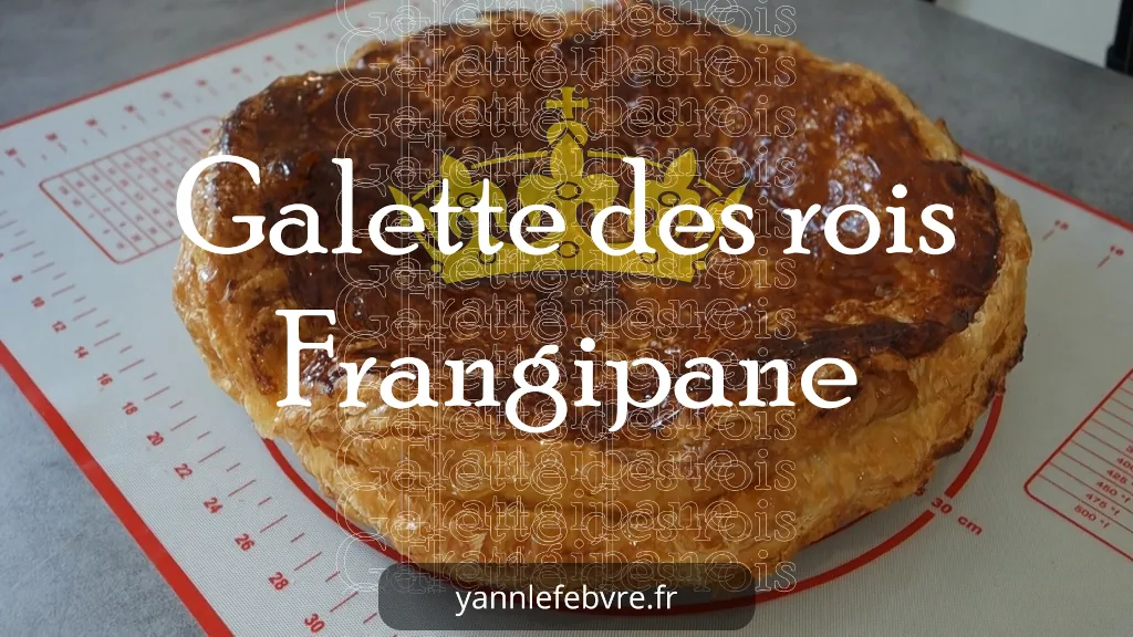 Galette des Rois Frangipane Maison (pur beurre + astuces pro) par Yann Lefebvre 2025