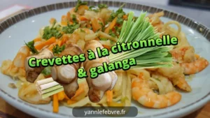 Crevettes à la citronnelle (tôm xào sả) ultra-parfumées, recette authentique vietnamienne par Yann Lefebvre.