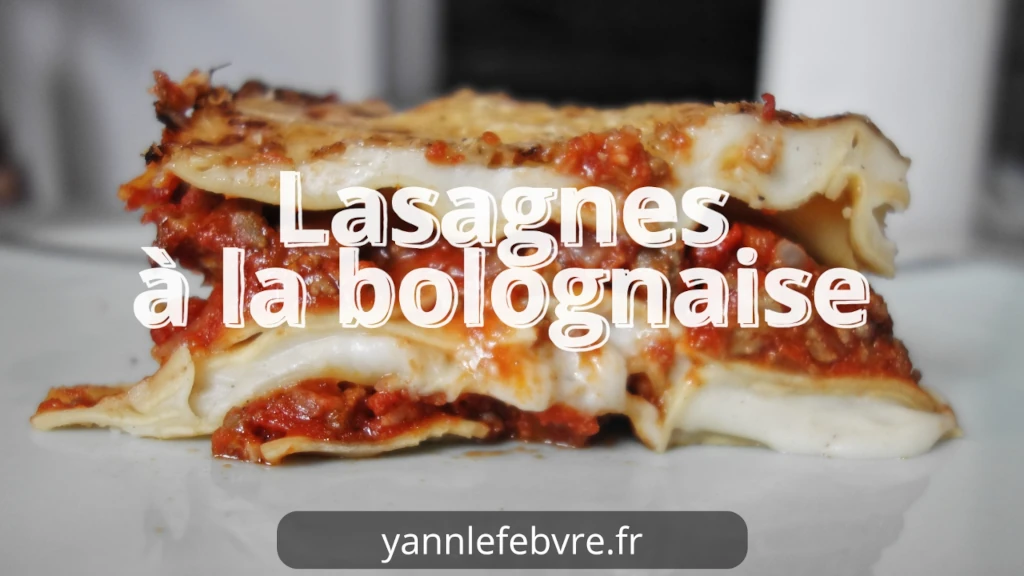 MA RECETTE DE LASAGNES À LA BOLOGNAISE MAISON SANS VIN – Ultra Fondantes ! par Yann Lefebvre