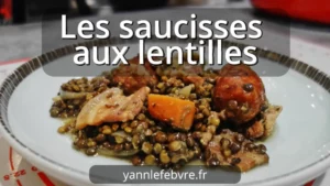 Saucisses aux lentilles : saucisses de Montbéliard et lentilles du Puy bien moelleuses par Yann Lefebvre