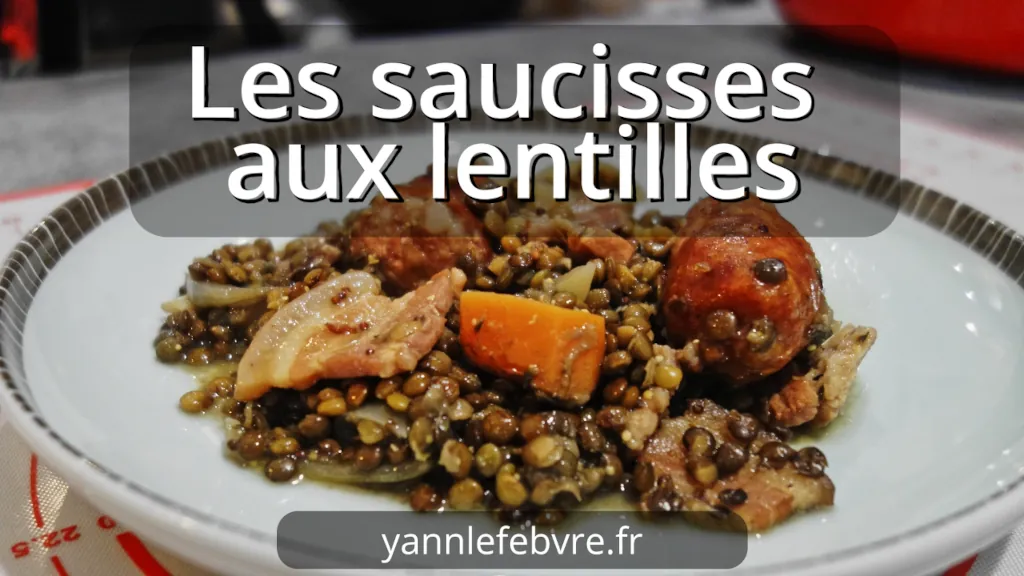 Saucisses aux lentilles : saucisses de Montbéliard et lentilles du Puy bien moelleuses par Yann Lefebvre