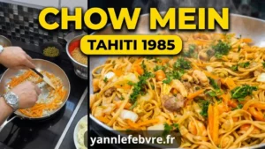 Chow mein revisité de mon enfance à Tahiti, en 1985 !