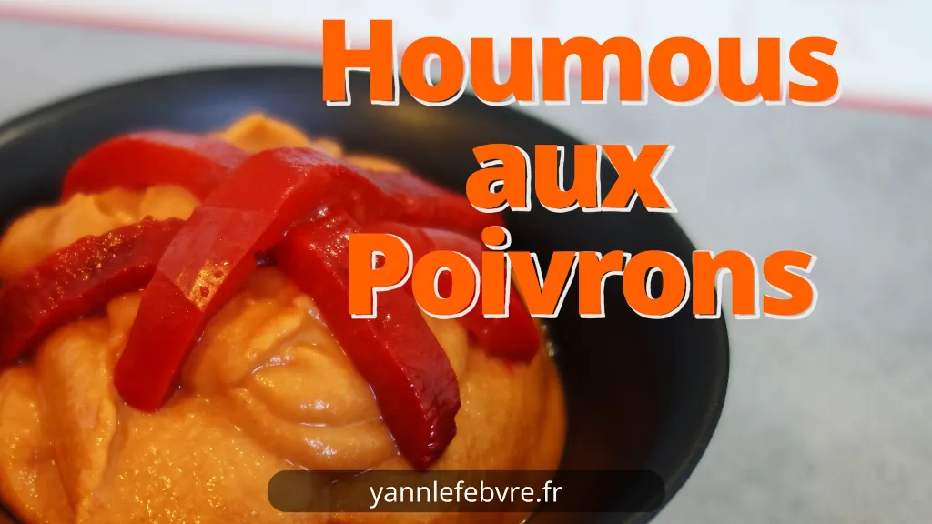 Recette houmous aux poivrons grillés (prêt en 15 min) par Yann Lefebvre